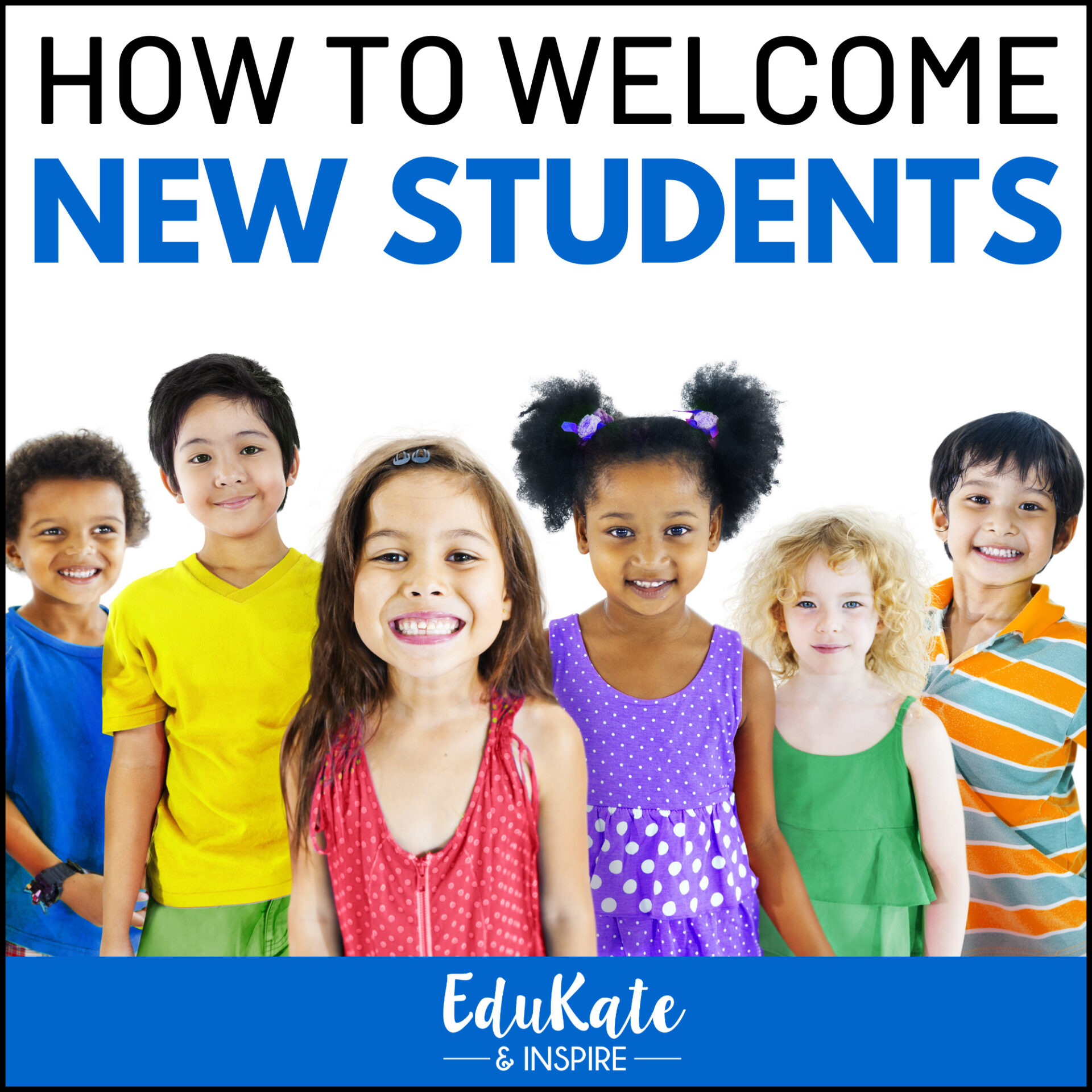 How To Welcome New Students Edukate Inspire
